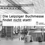 Die Leipziger Buchmesse 2020 und die Leipziger Autorenrunde finden nicht statt